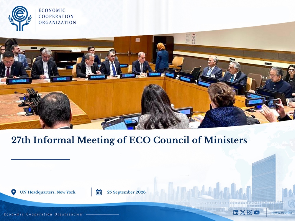 ECO HOLDS 27th INFORMAL COUNCIL OF MINISTERS MEETING IN NEW YORK